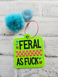 DIGITAL DOWNLOAD Feral As Fuck Bag Tag Bookmark Ornament
