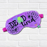 DIGITAL DOWNLOAD Dead Tired Sleep Mask 2 SIZES INCLUDED