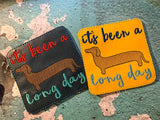 DIGITAL DOWNLOAD It's Been A Long Day Dachshund Coaster