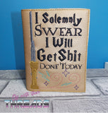 DIGITAL DOWNLOAD I Solemnly Swear I Will Get It Done A6 Notebook Cover Holder
