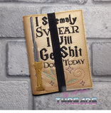 DIGITAL DOWNLOAD I Solemnly Swear I Will Get It Done A6 Notebook Cover Holder