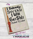 DIGITAL DOWNLOAD I Solemnly Swear I Will Get It Done A6 Notebook Cover Holder