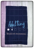 DIGITAL DOWNLOAD Adulting Not Recommended Design 4 Sizes